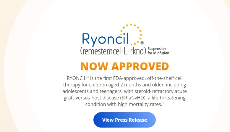 RYONCIL?是首個獲得FDA批準的現成細胞療法，適用于2個月及以上的兒童，包括青少年和青少年，他們患有類固醇難治性急性移植物抗宿主病 (SR-aGvHD)，這是一種危及生命的疾病，死亡率很高。